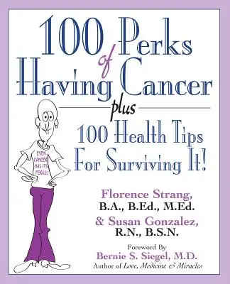 100 avantages d'avoir un cancer : Plus 100 conseils de santé pour y survivre ! - 100 Perks of Having Cancer: Plus 100 Health Tips for Surviving It!