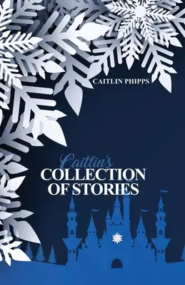 Le recueil d'histoires de Caitlin - Caitlin's Collection of Stories