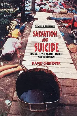 Salut et suicide : Une interprétation de Jim Jones, du Temple du Peuple et de Jonestown - Salvation and Suicide: An Interpretation of Jim Jones, the Peoples Temple, and Jonestown