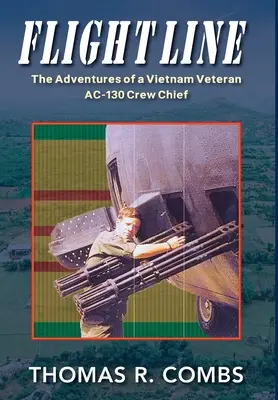 Flight Line : Les aventures d'un vétéran du Vietnam, chef d'équipage d'un AC-130 - Flight Line: The Adventures of a Vietnam Veteran AC-130 Crew Chief