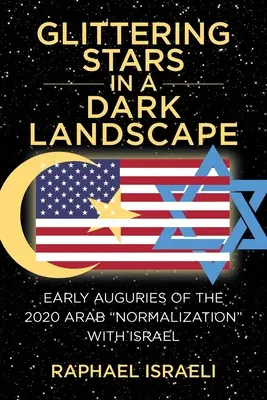 Des étoiles scintillantes dans un paysage sombre : Les prémices de la normalisation arabe avec Israël en 2020 - Glittering Stars in a Dark Landscape: Early Auguries of the 2020 Arab Normalization with Israel