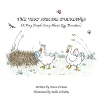 Les canetons très spéciaux : Une histoire très simple sur le don d'ovules - The Very Special Ducklings: A Very Simple Story About Egg Donation