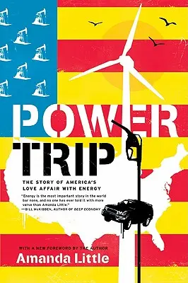 Power Trip : L'histoire de l'amour de l'Amérique pour l'énergie - Power Trip: The Story of America's Love Affair with Energy