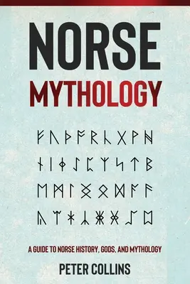 Mythologie nordique : Guide de l'histoire, des dieux et de la mythologie nordiques - Norse Mythology: A Guide to Norse History, Gods and Mythology