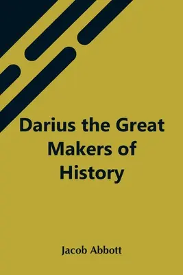 Darius, les grands faiseurs d'histoire - Darius The Great Makers Of History