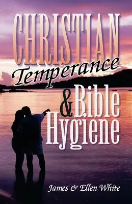 Tempérance chrétienne et hygiène biblique - Christian Temperance and Bible Hygiene