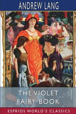 Le livre de la fée Violette (Classiques Esprios) - The Violet Fairy Book (Esprios Classics)