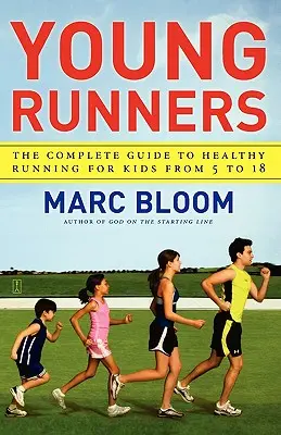 Jeunes coureurs : Le guide complet de la course à pied saine pour les enfants de 5 à 18 ans - Young Runners: The Complete Guide to Healthy Running for Kids from 5 to 18