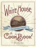 Le livre de cuisine original de la Maison Blanche, édition 1887 - The Original White House Cook Book, 1887 Edition