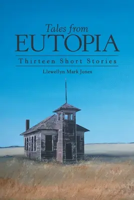 Contes d'Eutopie : Treize nouvelles - Tales from Eutopia: Thirteen Short Stories