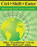 Ctrl+shift+enter Maîtriser les formules de tableau Excel : Réaliser l'impossible avec les formules Excel grâce à la magie des formules de tableau - Ctrl+shift+enter Mastering Excel Array Formulas: Do the Impossible with Excel Formulas Thanks to Array Formula Magic