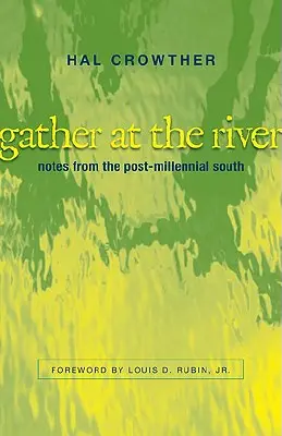 Se rassembler autour de la rivière : Notes du Sud post-millénaire - Gather at the River: Notes from the Post-Millennial South