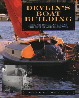 Devlin's Boatbuilding : Comment construire n'importe quel bateau à l'aide de points et de colle - Devlin's Boatbuilding: How to Build Any Boat the Stitch-And-Glue Way