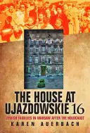 La maison d'Ujazdowskie 16 : les familles juives à Varsovie après l'Holocauste - The House at Ujazdowskie 16: Jewish Families in Warsaw After the Holocaust