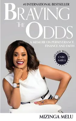 Braver les obstacles : un mémoire sur la persévérance, la finance et la foi - Braving the Odds: A Memoir on Perseverance, Finance and Faith