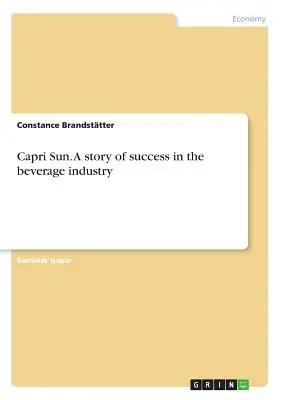 Capri Sun. L'histoire d'une réussite dans l'industrie des boissons - Capri Sun. A story of success in the beverage industry