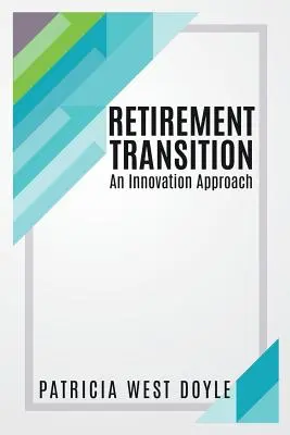 Transition vers la retraite : Une approche innovante - Retirement Transition: An Innovation Approach