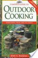 Guide du campeur pour la cuisine en plein air : Du feu aux préparations culinaires - Camper's Guide to Outdoor Cooking: Everything from Fires to Fixin's