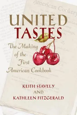 United Tastes : L'élaboration du premier livre de cuisine américain - United Tastes: The Making of the First American Cookbook