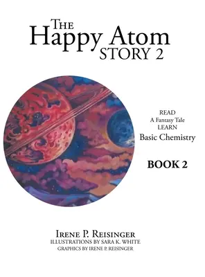 L'histoire de l'atome heureux 2 : Lire un conte fantastique Apprendre les bases de la chimie Livre 2 - The Happy Atom Story 2: Read a Fantasy Tale Learn Basic Chemistry Book 2