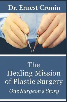 La mission de guérison de la chirurgie plastique : L'histoire d'un chirurgien - The Healing Mission of Plastic Surgery: One Surgeon's Story