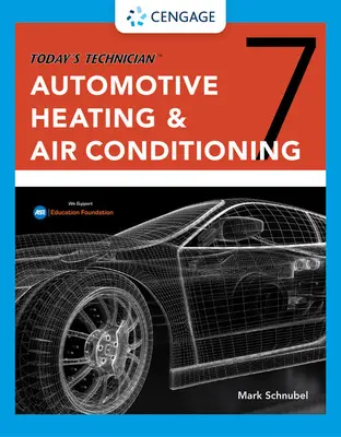 Le technicien d'aujourd'hui : Manuel de classe et manuel d'atelier sur le chauffage et la climatisation automobiles - Today's Technician: Automotive Heating & Air Conditioning Classroom Manual and Shop Manual