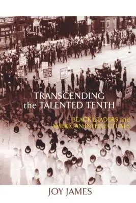 Transcender le dixième talent : leaders noirs et intellectuels américains - Transcending the Talented Tenth: Black Leaders and American Intellectuals