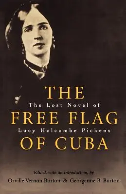 Le drapeau libre de Cuba : Le roman perdu de Lucy Holcombe Pickens - The Free Flag of Cuba: The Lost Novel of Lucy Holcombe Pickens