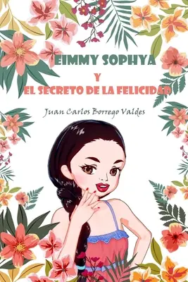 Eimmy Sophya et le secret de la félicité - Eimmy Sophya y El Secreto de la Felicidad