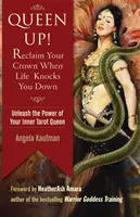 Queen Up ! Récupérez votre couronne quand la vie vous abat : libérez le pouvoir de votre reine de tarot intérieure. - Queen Up! Reclaim Your Crown When Life Knocks You Down: Unleash the Power of Your Inner Tarot Queen