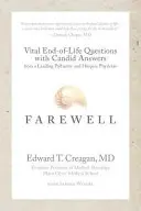 Farewell : Les questions vitales de fin de vie avec les réponses sincères d'un éminent médecin en soins palliatifs. - Farewell: Vital End-of-Life Questions with Candid Answers from a Leading Palliative and Hospice Physician