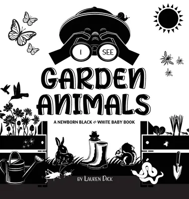 Je vois les animaux du jardin : Un livre pour nouveau-né en noir et blanc (motifs à contraste élevé) (Colibri, Papillon, Libellule, Escargot, Abeille, Espèce). - I See Garden Animals: A Newborn Black & White Baby Book (High-Contrast Design & Patterns) (Hummingbird, Butterfly, Dragonfly, Snail, Bee, Sp