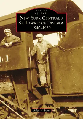 La division Saint-Laurent du New York Central : 1940-1960 - New York Central's St. Lawrence Division: 1940-1960