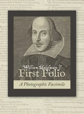 Le premier folio de William Shakespeare : Fac-similé photographique - William Shakespeare's First Folio: A Photographic Facsimile