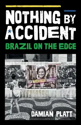 Rien par hasard : Le Brésil au bord du gouffre - Nothing by Accident: Brazil On The Edge