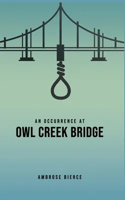 Un événement survenu au pont du ruisseau Owl - An Occurrence at Owl Creek Bridge