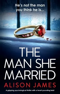 L'homme qu'elle a épousé : L'homme qu'elle a épousé : Un thriller psychologique captivant avec un rebondissement incroyable. - The Man She Married: A gripping psychological thriller with a heart-pounding twist