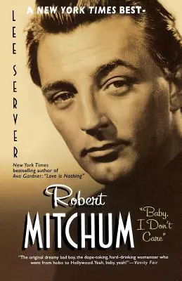 Robert Mitchum : Baby, I Don't Care - Robert Mitchum: Baby, I Don't Care