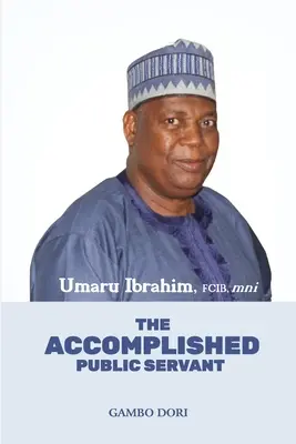 Umaru Ibrahim : Le fonctionnaire accompli - Umaru Ibrahim: The Accomplished Public Servant