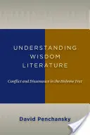 Comprendre la littérature de sagesse : Conflit et dissonance dans le texte hébreu - Understanding Wisdom Literature: Conflict and Dissonance in the Hebrew Text