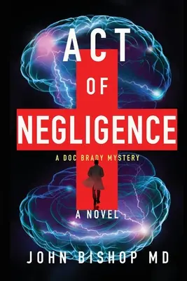 L'acte de négligence : Un thriller médical - Act of Negligence: A Medical Thriller