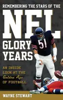 Se souvenir des stars des années glorieuses de la NFL : Un regard de l'intérieur sur l'âge d'or du football - Remembering the Stars of the NFL Glory Years: An Inside Look at the Golden Age of Football