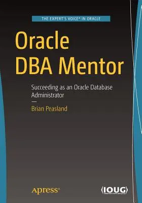 Oracle DBA Mentor : Réussir en tant qu'administrateur de base de données Oracle - Oracle DBA Mentor: Succeeding as an Oracle Database Administrator