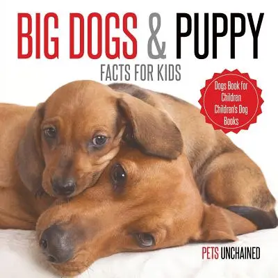 Les grands chiens et les chiots pour les enfants Livre sur les chiens pour les enfants Livres sur les chiens pour les enfants - Big Dogs & Puppy Facts for Kids Dogs Book for Children Children's Dog Books