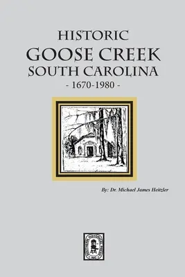 Goose Creek historique, Caroline du Sud, 1670-1980 - Historic Goose Creek, South Carolina, 1670-1980