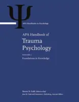 Manuel de l'APA sur la psychologie des traumatismes : Volume 1. Foundations in Knowledge Volume 2. Trauma Practice - APA Handbook of Trauma Psychology: Volume 1. Foundations in Knowledge Volume 2. Trauma Practice