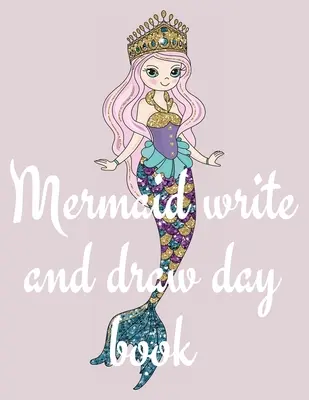 Cahier d'écriture et de dessin pour les sirènes - Mermaid write and draw day book