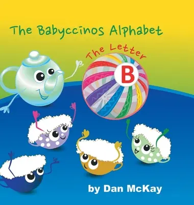 L'alphabet des Babyccinos La lettre B - The Babyccinos Alphabet The Letter B