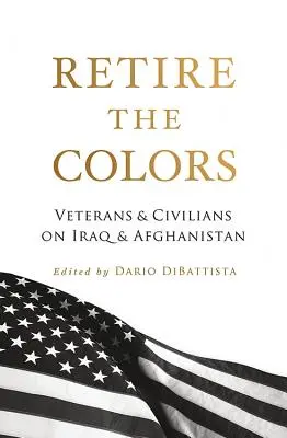 Retirer les couleurs : Vétérans et civils sur l'Irak et l'Afghanistan - Retire the Colors: Veterans & Civilians on Iraq & Afghanistan