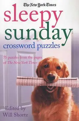 Mots croisés du New York Times Sleepy Sunday : 75 énigmes tirées des pages du New York Times - The New York Times Sleepy Sunday Crossword Puzzles: 75 Puzzles from the Pages of the New York Times